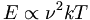 E \propto \nu^2 kT